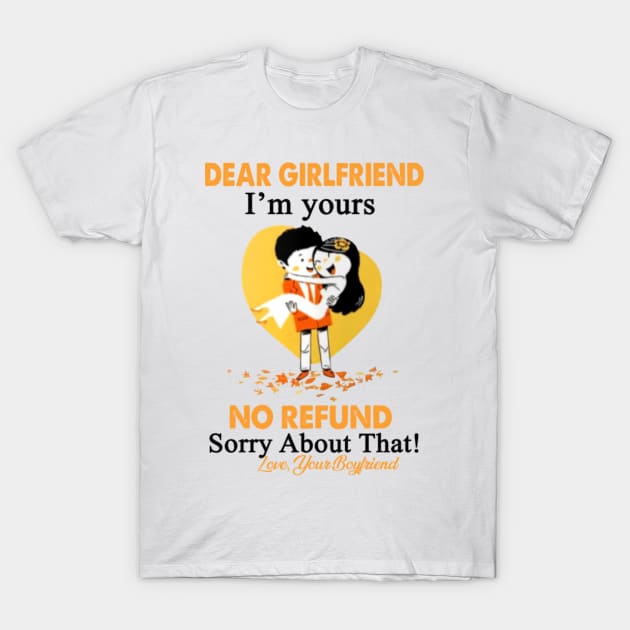 Boyfriend Dear Girlfriend I'm Yours No Refund Sorry About That T-Shirt by WilliamHoraceBatezell